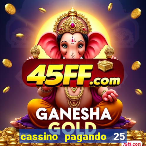 cassino pagando 25 reais no cadastro